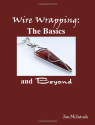 Wire Wrapping: The Basics And Beyond: Jim McIntosh: 9781434816498: Amazon.com: Books