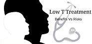 Low Testosterone Treatment: Symptoms vs. Risks