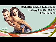 Herbal Remedies To Increase Energy And Get Rid Of Low Stamina