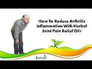 How To Reduce Arthritis Inflammation With Herbal Joint Pain Relief Oil?