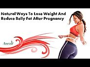 Natural Ways To Lose Weight And Reduce Belly Fat After Pregnancy