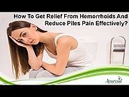 How To Get Relief From Hemorrhoids And Reduce Piles Pain Effectively?