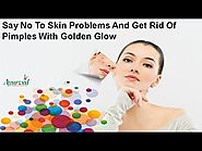 Say No To Skin Problems And Get Rid Of Pimples With Golden Glow