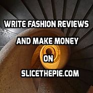 Get paid online to write Fashion and Music reviews on SliceThePie
