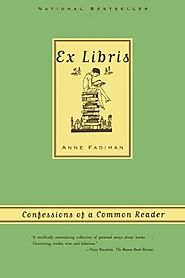 Ex Libris: Confessions of a Common Reader by Anne Fadiman