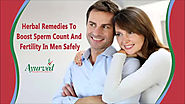 Herbal Remedies To Boost Sperm Count And Fertility In Men Safely