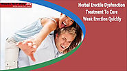 Herbal Erectile Dysfunction Treatment To Cure Weak Erection Quickly