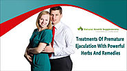 Treatments Of Premature Ejaculation With Powerful Herbs And Remedies