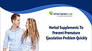 Herbal Supplements To Prevent Premature Ejaculation Problem Quickly