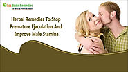 Herbal Remedies To Stop Premature Ejaculation And Improve Male Stamina