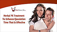 Herbal PE Treatment To Enhance Ejaculation Time That Is Effective