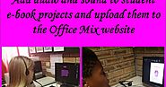 Let your students add audio and sound to their e-book projects and upload them to the Office Mix website