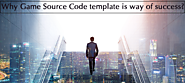 Why Game Source Code Template is way of Success?