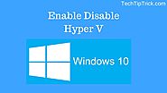 Enable and Disable Hyper V on Windows 10?