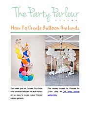 How to Create Balloon Garlands by The Party Parlour - issuu