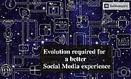 The Evolution Required for a better Social Media Experience - TopDevelopers.co