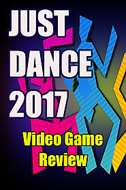 Just Dance 2017 Video Game Review - Great Gift Ideas | Home and Garden