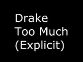 Drake - Too Much (Feat. Sampha) (Explicit Version)