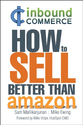 Inbound Commerce - How to Sell Better than Amazon: Sam Mallikarjunan and Mike Ewing: 9780741481498: Amazon.com: Books