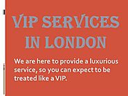 VIP SERVICES in London