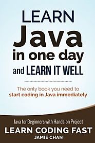 Learn Java in One Day and Learn It Well (Learn Coding Fast) (Volume 4)