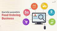 How to be Successful in the Online Food Ordering Business?