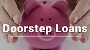 Loans at your Doorstep- Get Small Cash Help with Convenience Of Your Doorstep