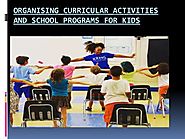 Organising curricular activities and school programs for kids