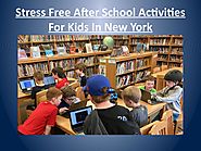 Stress free after school activities for kids in New York