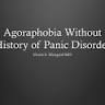 Agoraphobia Without History of Panic Disorder