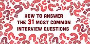 How to Answer the 31 Most Common Interview Questions