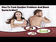 How To Treat Erection Problems And Boost Desire In Men?
