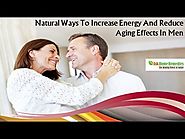 Natural Ways To Increase Energy And Reduce Aging Effects In Men