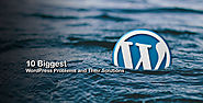 10 Biggest WordPress Problems and Their Solutions