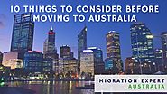 10 Things To Consider Before Moving to Australia | Migration Expert Australia Blog