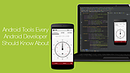 6 Android Tools Every Android Developer Should Know About