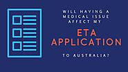 Will having a medical issue affect my ETA application?