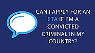 Can I apply for an ETA if I’m a convicted criminal in my country?