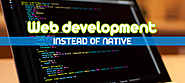 Key areas why you must go for Web Development instead of Native
