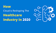 How Cloud is Reshaping the Healthcare Industry in 2020