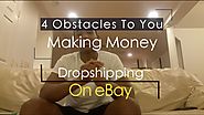 Top 4 Crippling Barriers To You Making Money Dropshipping On eBay