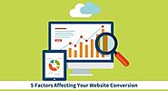 Top 5 Factors That Affect Your Website Conversions