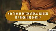 Why PGDM in International Business is a Promising Course? - TheFastr