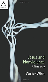 Jesus and Nonviolence: A Third Way (Facets): Walter Wink: 9780800636098: Amazon.com: Books
