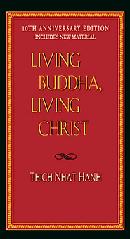 Living Buddha, Living Christ 10th Anniversary Edition: Thich Nhat Hanh, Elaine Pagels: 9781594482397: Amazon.com: Books
