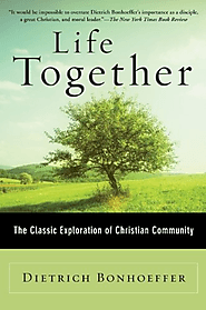 Life Together: The Classic Exploration of Faith in Community: Zondervan: 9780060608521: Amazon.com: Books