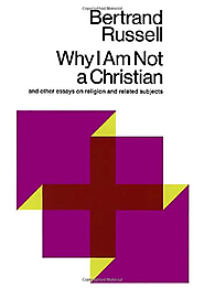 Why I Am Not a Christian and Other Essays on Religion and Related Subjects: Bertrand Russell, Paul Edwards: 978067120...