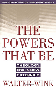 The Powers That Be: Theology for a New Millennium: Walter Wink: 9780385487528: Amazon.com: Books