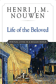 Life of the Beloved: Spiritual Living in a Secular World: Henri J. M. Nouwen: 9780824519865: Amazon.com: Books