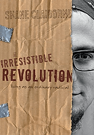 The Irresistible Revolution: Living as an Ordinary Radical